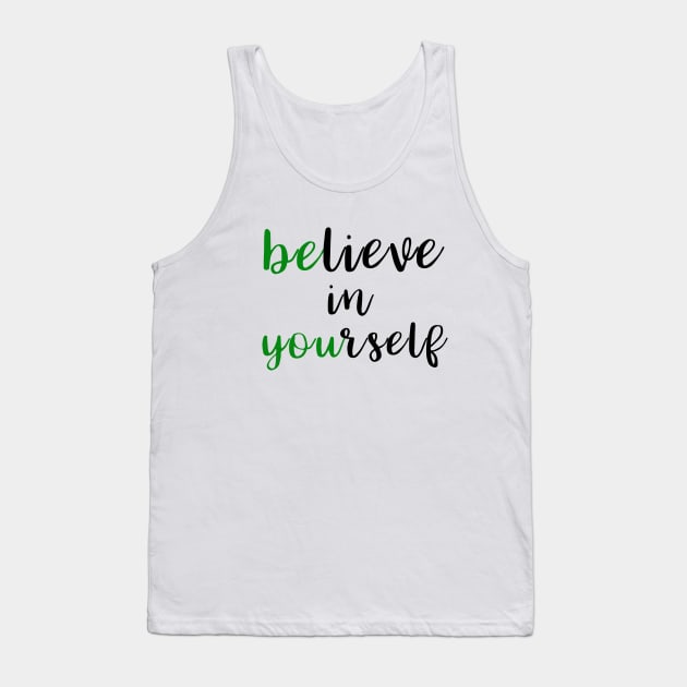 Believe In Yourself Encouragement Statement Tank Top by funnybones